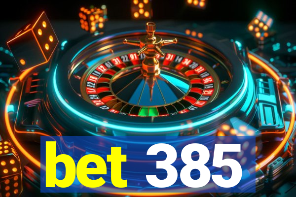 bet 385